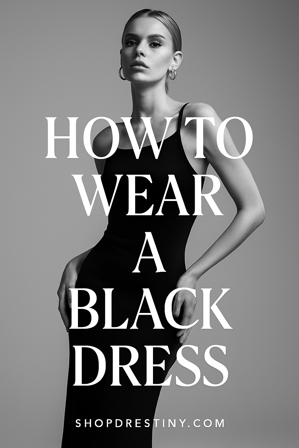 High fashion model in a black dress – ShopDrestiny.com style guide for how to wear a black dress