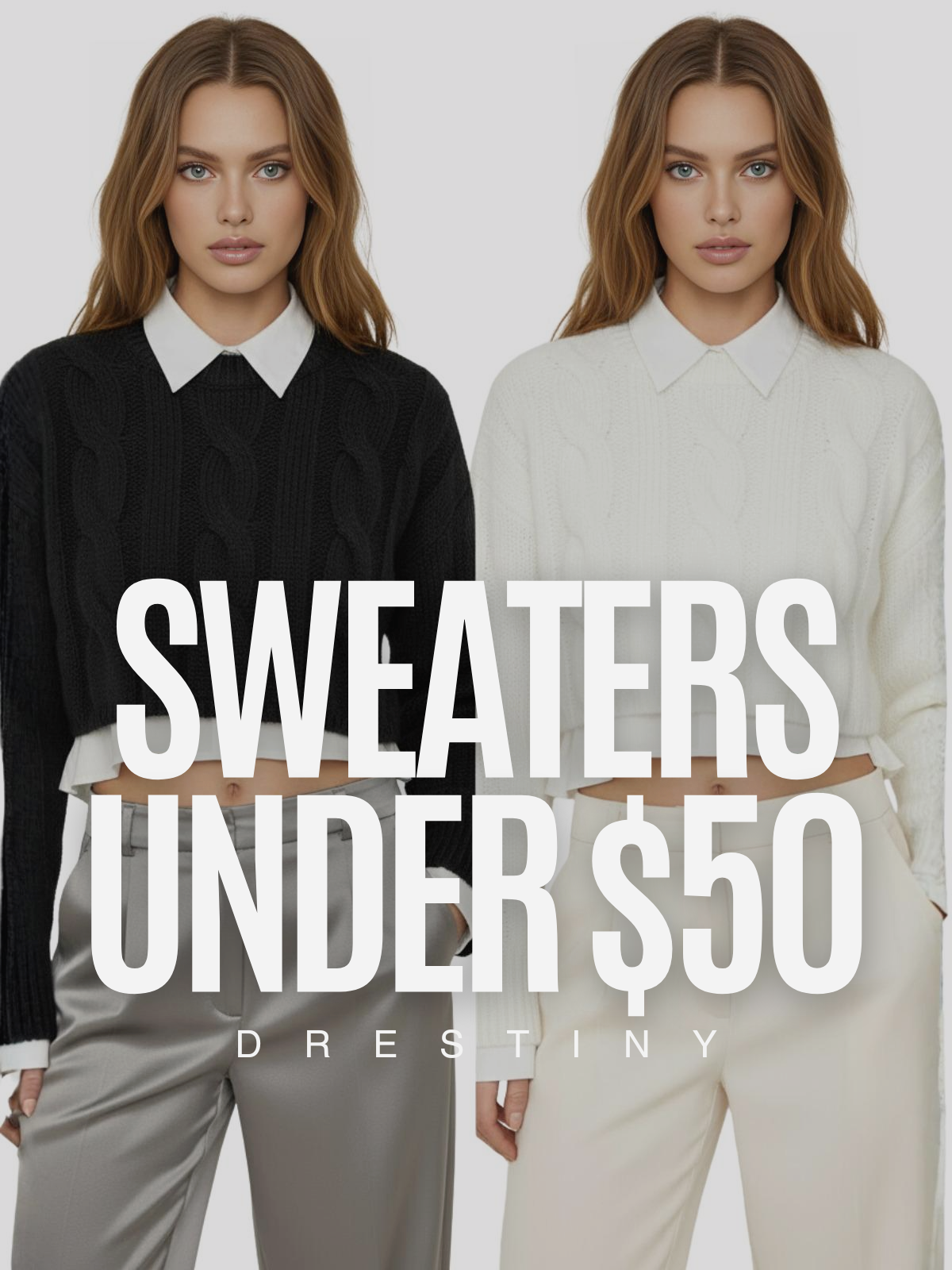 Drestiny Sweaters Under $50 collection hero image featuring two models wearing cropped cable-knit sweaters in black and white with collared shirts underneath, styled in minimalist high-fashion aesthetic on a neutral grey background.