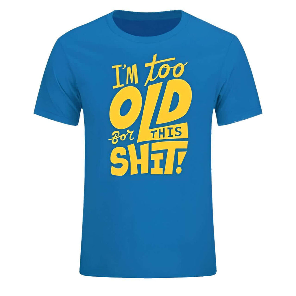 Get the hilarious "Too Old For This Sh*t" t-shirt at Drestiny! Enjoy free shipping and let us cover the tax. Seen on FOX/NBC/CBS. Save up to 50%!